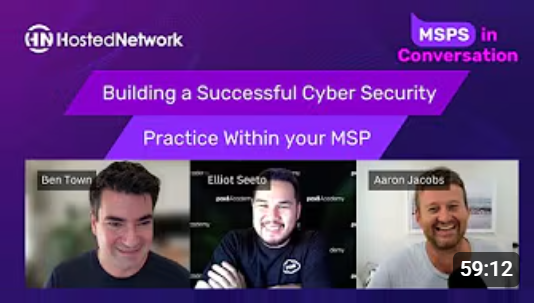 Building a Successful Cyber Security Practice Within Your MSP