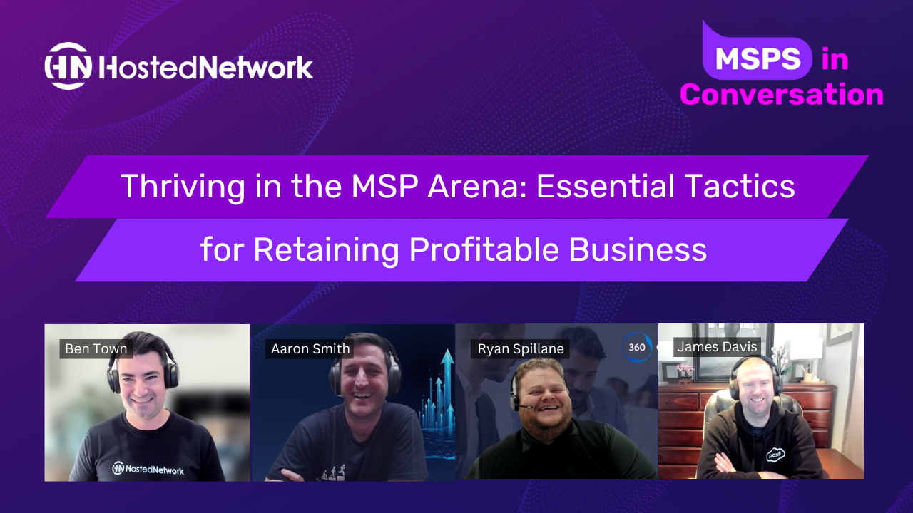 Thriving in the MSP Arena: Essential Tactics for Retaining Profitable Business