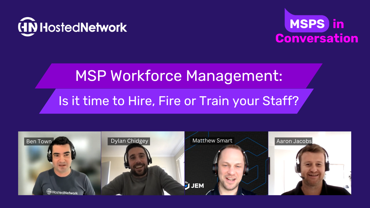 MSP Workforce Management: Is it time to Hire, Fire or Train your Staff?