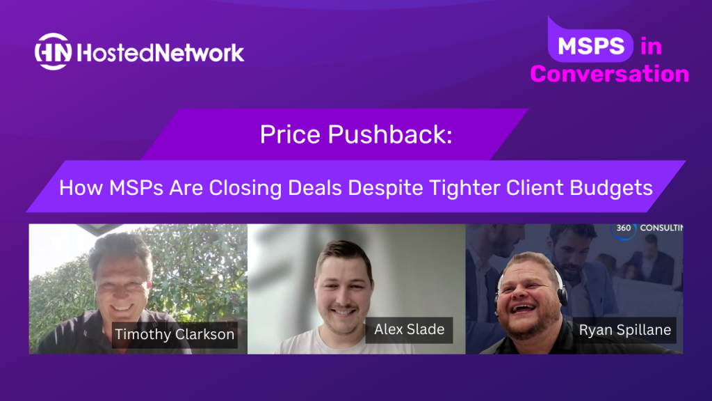 Price Pushback: How MSPs Are Closing Deals Despite Tighter Client Budgets